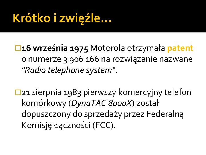 Krótko i zwięźle… � 16 września 1975 Motorola otrzymała patent o numerze 3 906