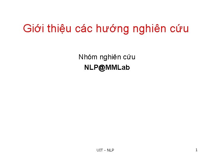 Giới thiệu các hướng nghiên cứu Nhóm nghiên cứu NLP@MMLab UIT - NLP 1