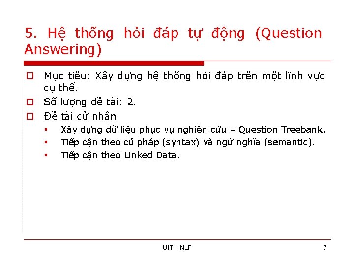 5. Hệ thống hỏi đáp tự động (Question Answering) o Mục tiêu: Xây dựng