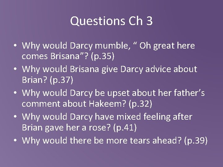 Questions Ch 3 • Why would Darcy mumble, “ Oh great here comes Brisana”?