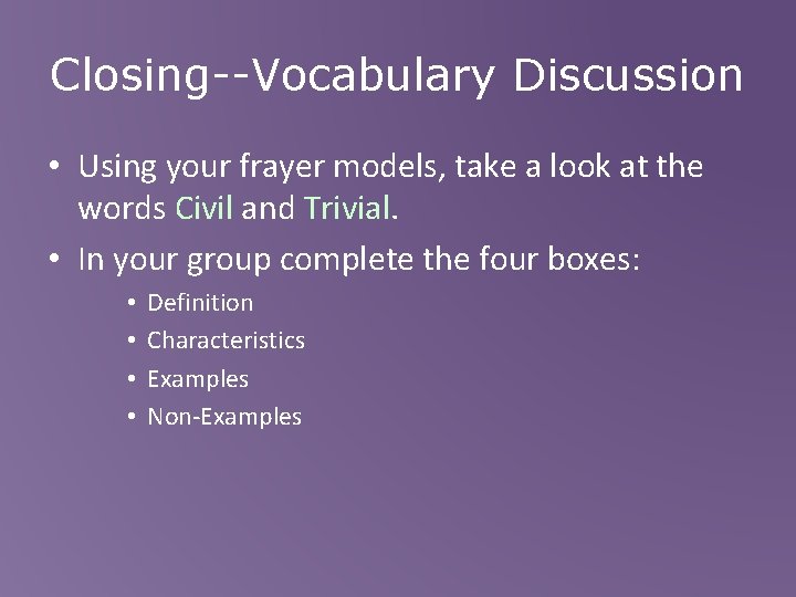 Closing--Vocabulary Discussion • Using your frayer models, take a look at the words Civil