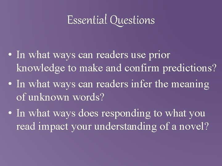 Essential Questions • In what ways can readers use prior knowledge to make and