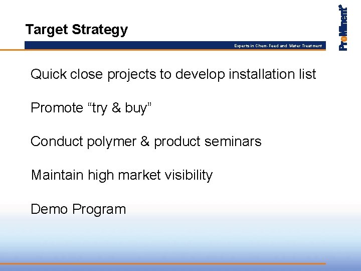 Target Strategy Experts in Chem-Feed and Water Treatment Quick close projects to develop installation