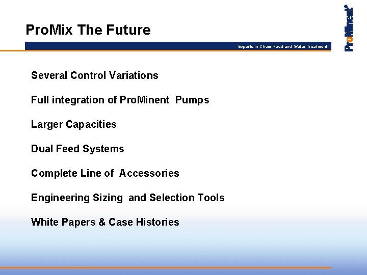 Pro. Mix The Future Experts in Chem-Feed and Water Treatment Several Control Variations Full