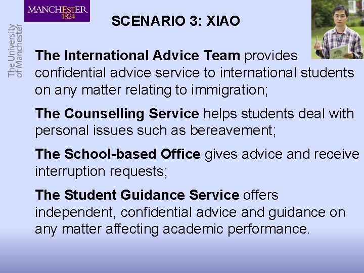 SCENARIO 3: XIAO The International Advice Team provides confidential advice service to international students