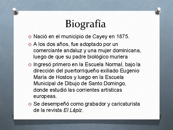 Biografía O Nació en el municipio de Cayey en 1875. O A los dos