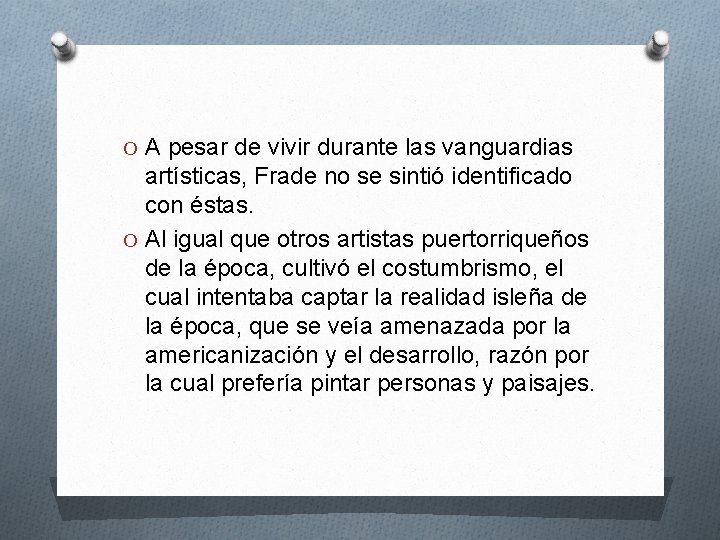 O A pesar de vivir durante las vanguardias artísticas, Frade no se sintió identificado