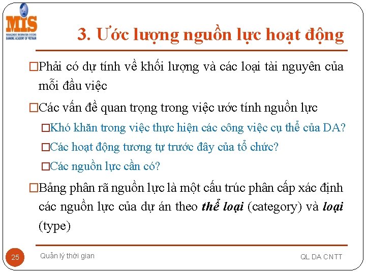 3. Ước lượng nguồn lực hoạt động �Phải có dự tính về khối lượng