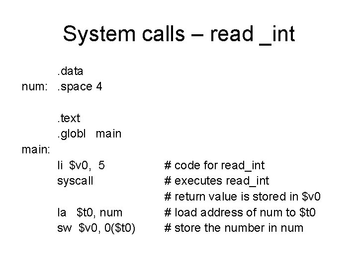 System calls – read _int. data num: . space 4. text. globl main: li