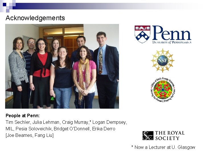 Acknowledgements People at Penn: Tim Sechler, Julia Lehman, Craig Murray, * Logan Dempsey, MIL,