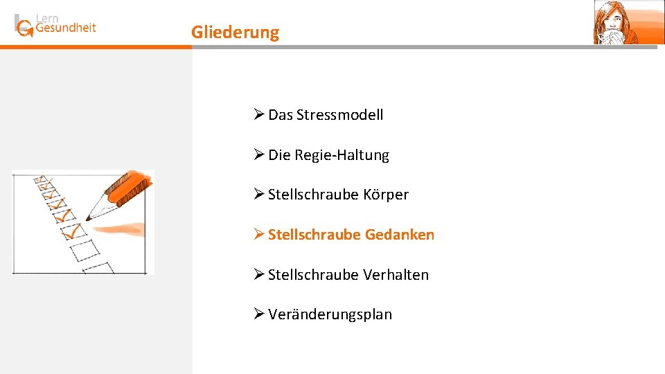 Gliederung Ø Das Stressmodell Ø Die Regie-Haltung Ø Stellschraube Körper Ø Stellschraube Gedanken Ø