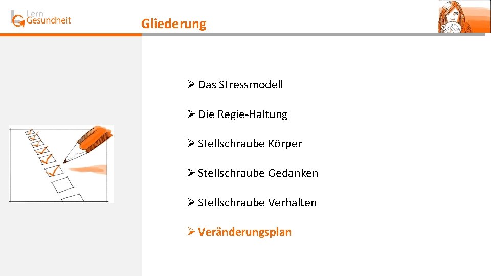 Gliederung Ø Das Stressmodell Ø Die Regie-Haltung Ø Stellschraube Körper Ø Stellschraube Gedanken Ø