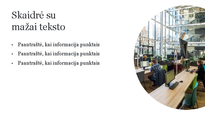 Skaidrė su mažai teksto • Paantraštė, kai informacija punktais 