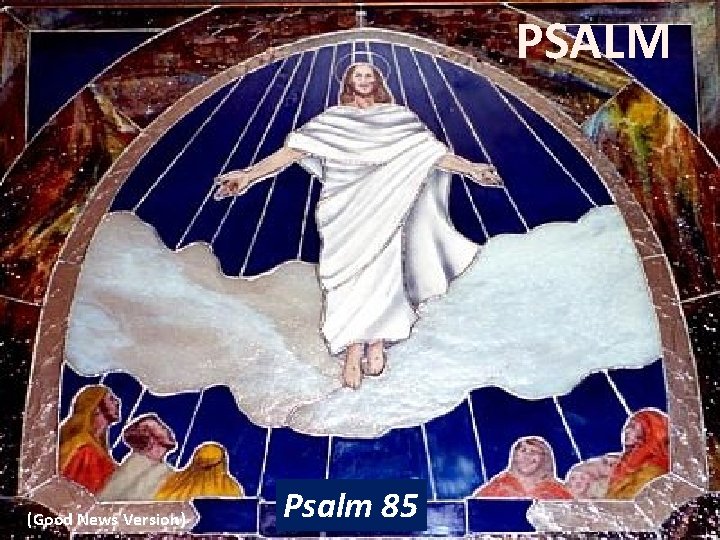 PSALM (Good News Version) Psalm 85 