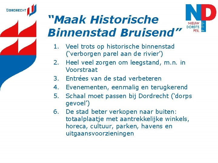 “Maak Historische Binnenstad Bruisend” 1. Veel trots op historische binnenstad (‘verborgen parel aan de