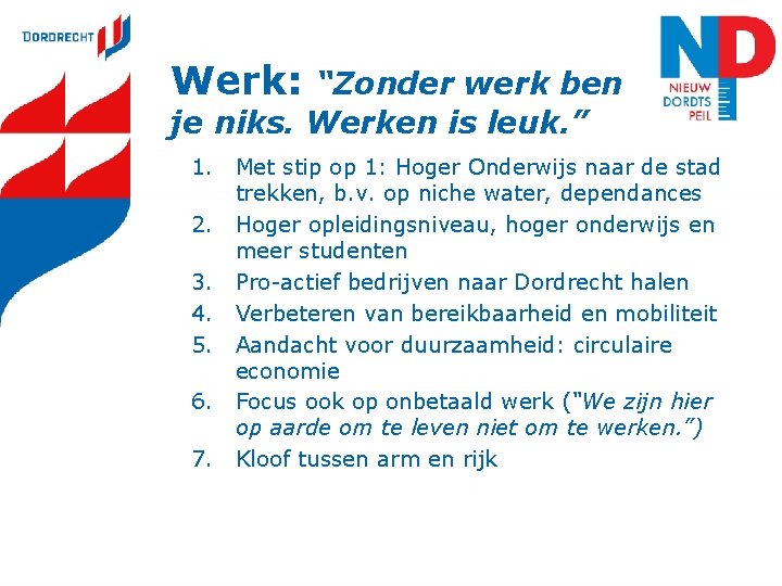 Werk: “Zonder werk ben je niks. Werken is leuk. ” 1. Met stip op