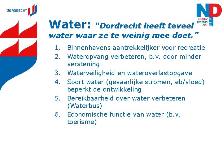 Water: “Dordrecht heeft teveel water waar ze te weinig mee doet. ” 1. Binnenhavens