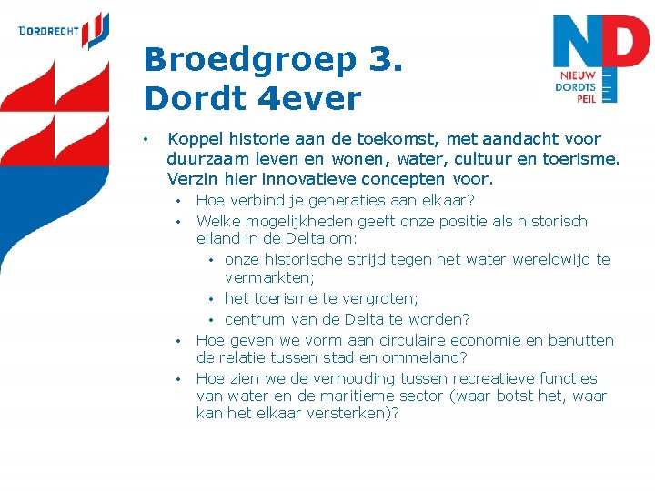 Broedgroep 3. Dordt 4 ever • Koppel historie aan de toekomst, met aandacht voor