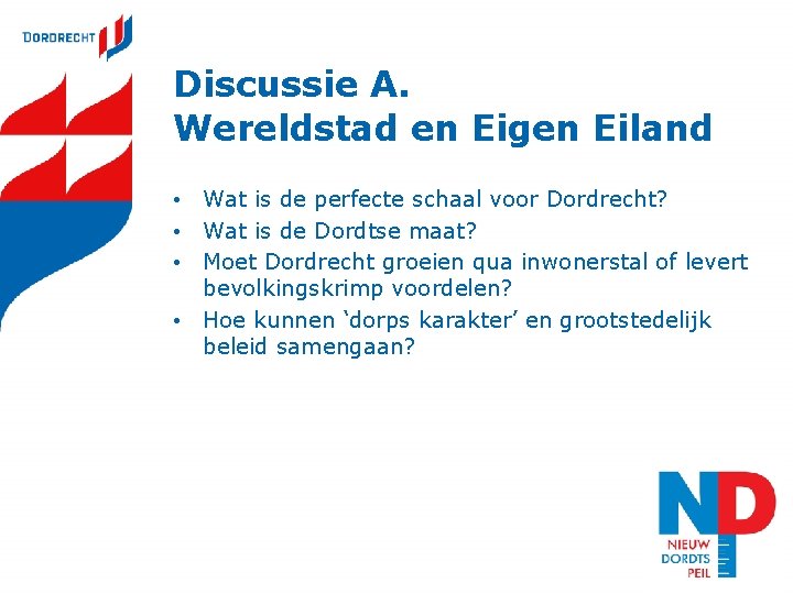 Discussie A. Wereldstad en Eigen Eiland • Wat is de perfecte schaal voor Dordrecht?