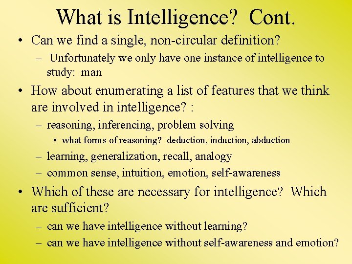 What is Intelligence? Cont. • Can we find a single, non-circular definition? – Unfortunately