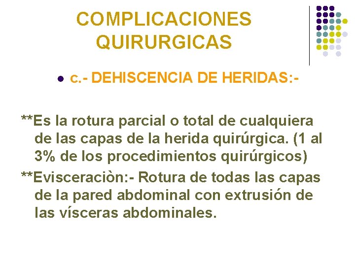 COMPLICACIONES QUIRURGICAS l c. - DEHISCENCIA DE HERIDAS: - **Es la rotura parcial o