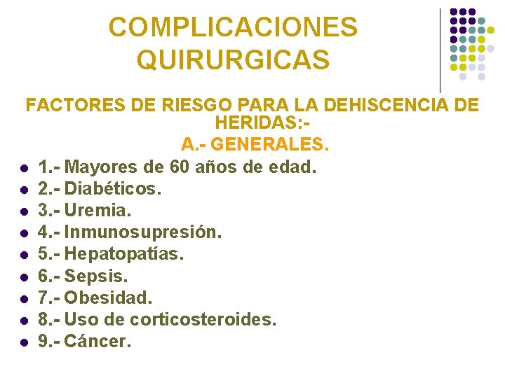 COMPLICACIONES QUIRURGICAS FACTORES DE RIESGO PARA LA DEHISCENCIA DE HERIDAS: A. - GENERALES. l