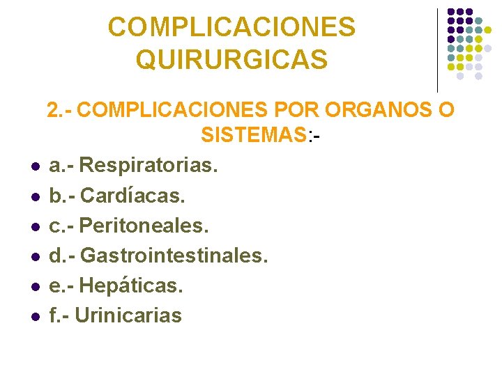 COMPLICACIONES QUIRURGICAS 2. - COMPLICACIONES POR ORGANOS O SISTEMAS: l a. - Respiratorias. l