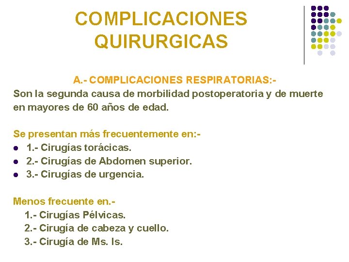 COMPLICACIONES QUIRURGICAS A. - COMPLICACIONES RESPIRATORIAS: Son la segunda causa de morbilidad postoperatoria y