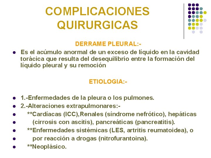 COMPLICACIONES QUIRURGICAS l DERRAME PLEURAL: Es el acúmulo anormal de un exceso de líquido