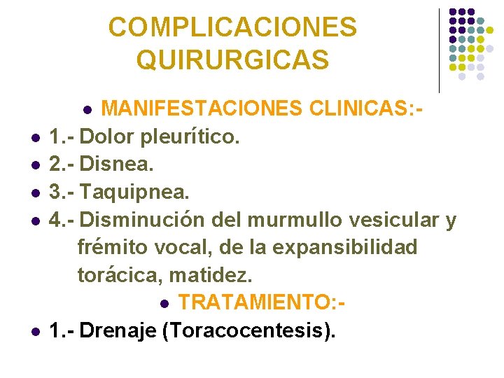 COMPLICACIONES QUIRURGICAS MANIFESTACIONES CLINICAS: 1. - Dolor pleurítico. 2. - Disnea. 3. - Taquipnea.