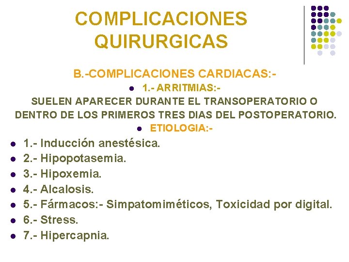COMPLICACIONES QUIRURGICAS B. -COMPLICACIONES CARDIACAS: 1. - ARRITMIAS: SUELEN APARECER DURANTE EL TRANSOPERATORIO O