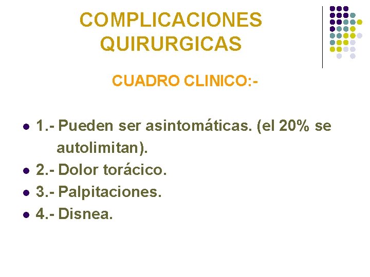 COMPLICACIONES QUIRURGICAS CUADRO CLINICO: l l 1. - Pueden ser asintomáticas. (el 20% se