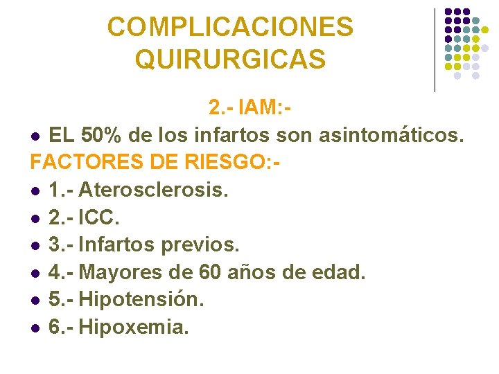 COMPLICACIONES QUIRURGICAS 2. - IAM: l EL 50% de los infartos son asintomáticos. FACTORES