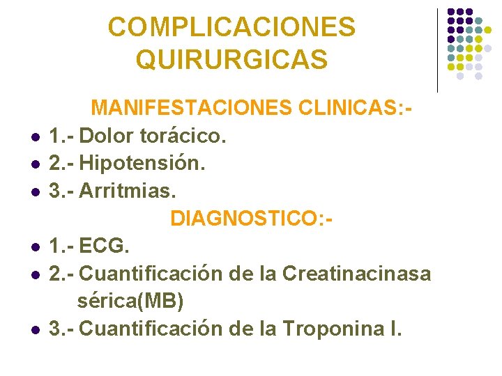 COMPLICACIONES QUIRURGICAS l l l MANIFESTACIONES CLINICAS: 1. - Dolor torácico. 2. - Hipotensión.