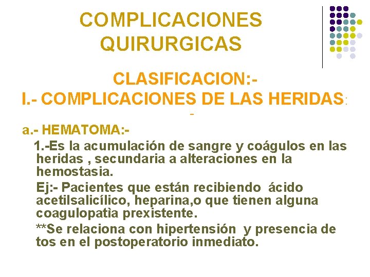 COMPLICACIONES QUIRURGICAS CLASIFICACION: I. - COMPLICACIONES DE LAS HERIDAS: - a. - HEMATOMA: 1.