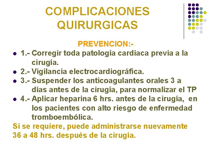 COMPLICACIONES QUIRURGICAS PREVENCION: l 1. - Corregir toda patología cardiaca previa a la cirugía.