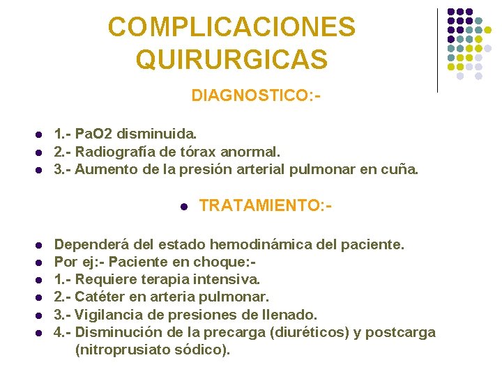 COMPLICACIONES QUIRURGICAS DIAGNOSTICO: l l l 1. - Pa. O 2 disminuida. 2. -