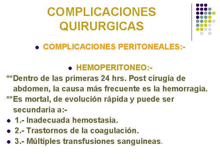 COMPLICACIONES QUIRURGICAS l COMPLICACIONES PERITONEALES: - HEMOPERITONEO: **Dentro de las primeras 24 hrs. Post