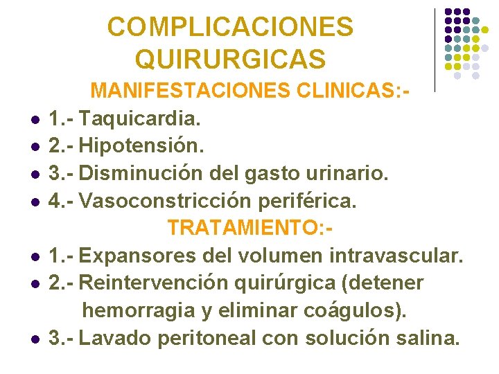 COMPLICACIONES QUIRURGICAS l l l l MANIFESTACIONES CLINICAS: 1. - Taquicardia. 2. - Hipotensión.