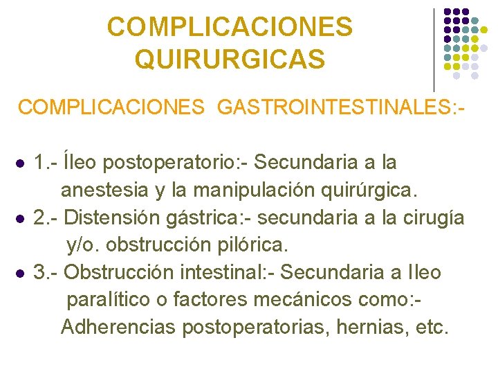 COMPLICACIONES QUIRURGICAS COMPLICACIONES GASTROINTESTINALES: l l l 1. - Íleo postoperatorio: - Secundaria a