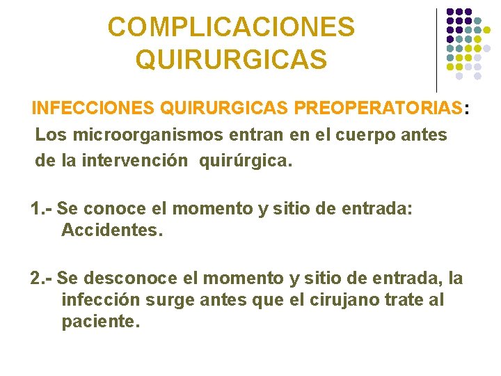 COMPLICACIONES QUIRURGICAS INFECCIONES QUIRURGICAS PREOPERATORIAS: Los microorganismos entran en el cuerpo antes de la