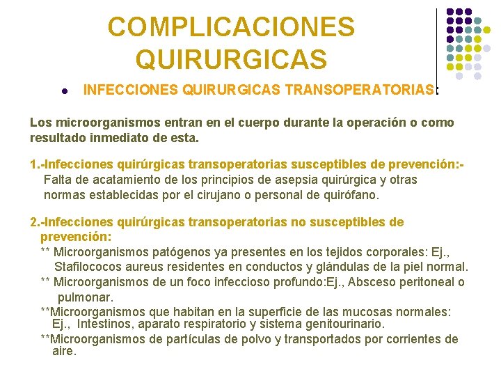 COMPLICACIONES QUIRURGICAS l INFECCIONES QUIRURGICAS TRANSOPERATORIAS: Los microorganismos entran en el cuerpo durante la