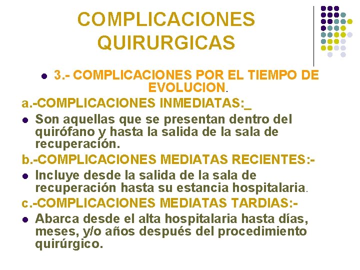 COMPLICACIONES QUIRURGICAS 3. - COMPLICACIONES POR EL TIEMPO DE EVOLUCION. a. -COMPLICACIONES INMEDIATAS: _