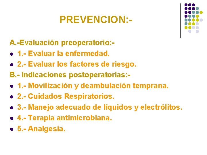 PREVENCION: A. -Evaluación preoperatorio: l 1. - Evaluar la enfermedad. l 2. - Evaluar