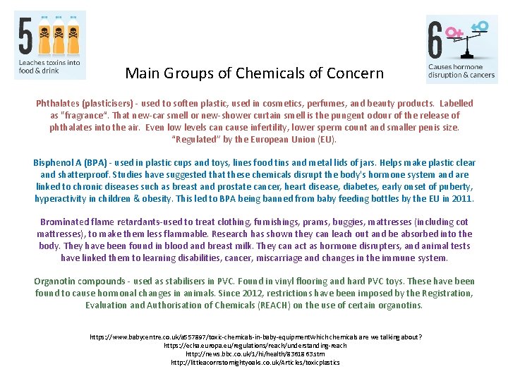 Main Groups of Chemicals of Concern Phthalates (plasticisers) - used to soften plastic, used