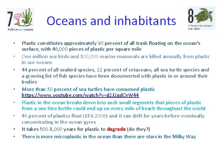 Oceans and inhabitants • • Plastic constitutes approximately 90 percent of all trash floating