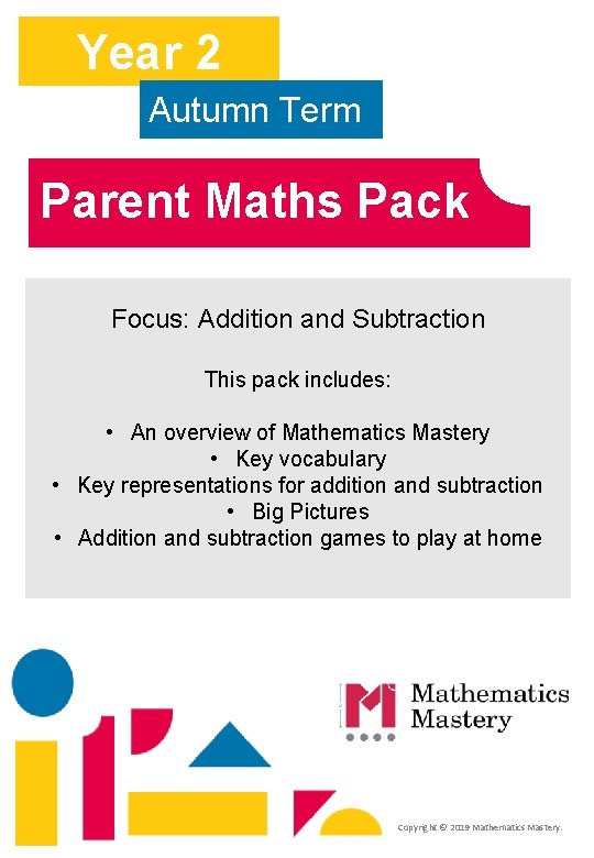 Year 2 Autumn Term Parent Maths Pack Focus: Addition and Subtraction This pack includes: