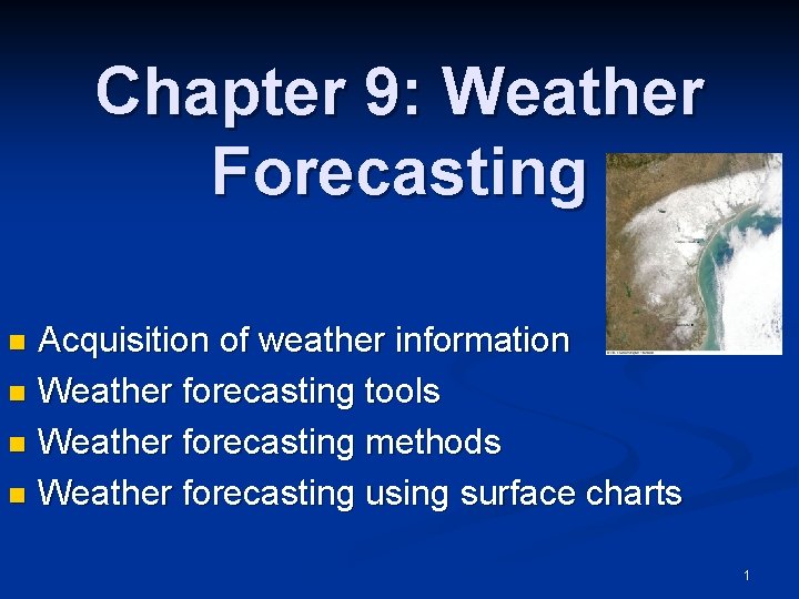 Chapter 9: Weather Forecasting Acquisition of weather information n Weather forecasting tools n Weather