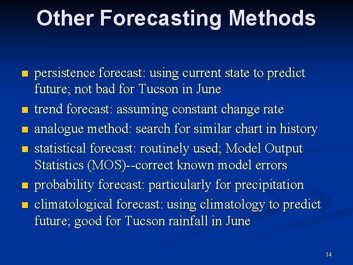 Other Forecasting Methods n n n persistence forecast: using current state to predict future;