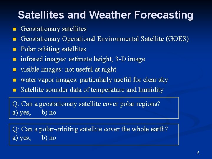 Satellites and Weather Forecasting n n n n Geostationary satellites Geostationary Operational Environmental Satellite
